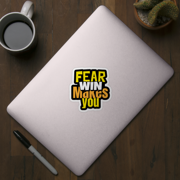 Fear Makes You Win by Climbinghub